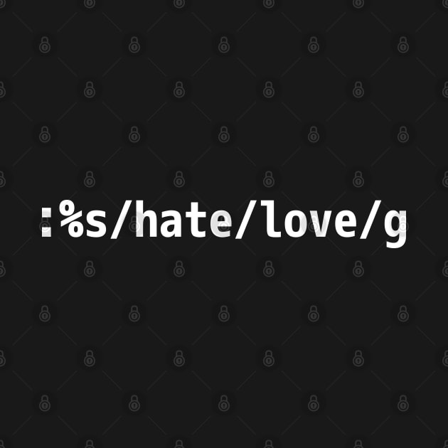 Replace Hate with Love - Peaceful vi/Vim Geek White Design by geeksta