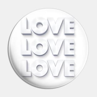 LOVE LOVE LOVE- White on White Graphic Typography Design Pin