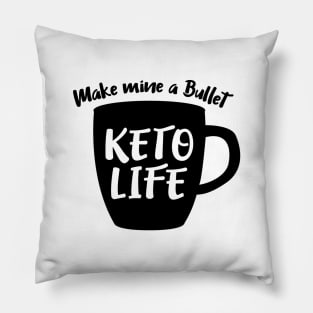 KETO Life Make mine a Bullet. Pillow