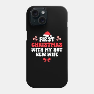 First Christmas With My Hot New Wife Funny Xmas Phone Case