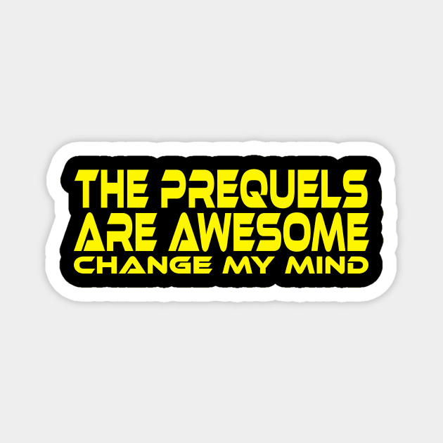 THE PREQUELS ARE AWESOME CHANGE MY MIND Magnet by TSOL Games