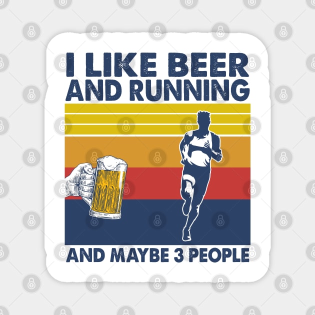 I like beer and running and maybe 3 perople Magnet by Shaniya Abernathy