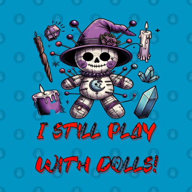 I still play with dolls by Out of the world