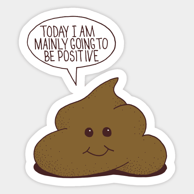 Positive Poop - Poop - Sticker
