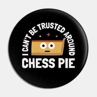 I Can't Be Trusted Around Chess Pie - Chess Pie Pin