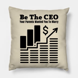 Be The CEO Your Parents Wanted You To Marry Pillow