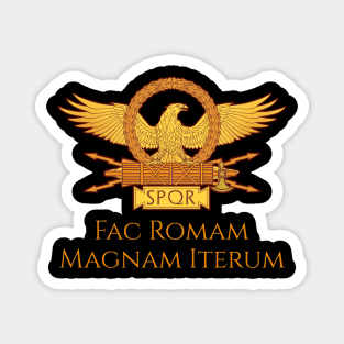 Fac Romam Magnam Iterum Magnet