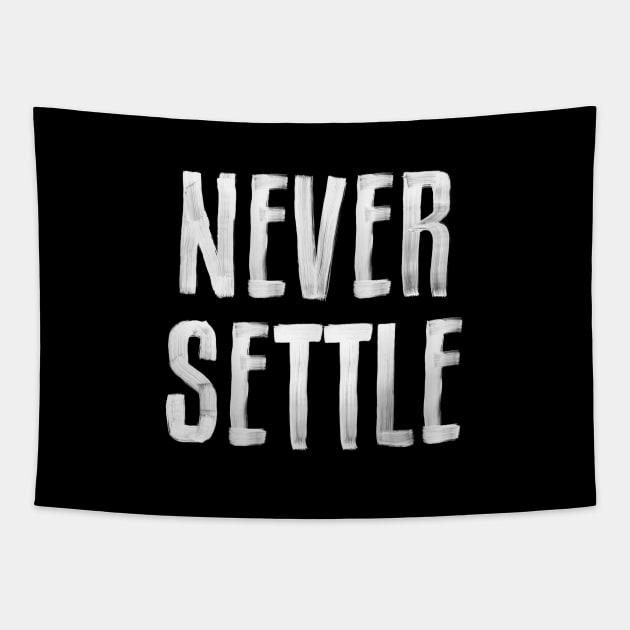 NEVER SETTLE black and white hand lettered motivational typography inspirational home wall bedroom decor Tapestry by MotivatedType