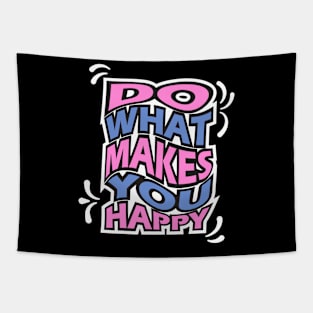 Do what makes you happy.typography slogan design. Tapestry