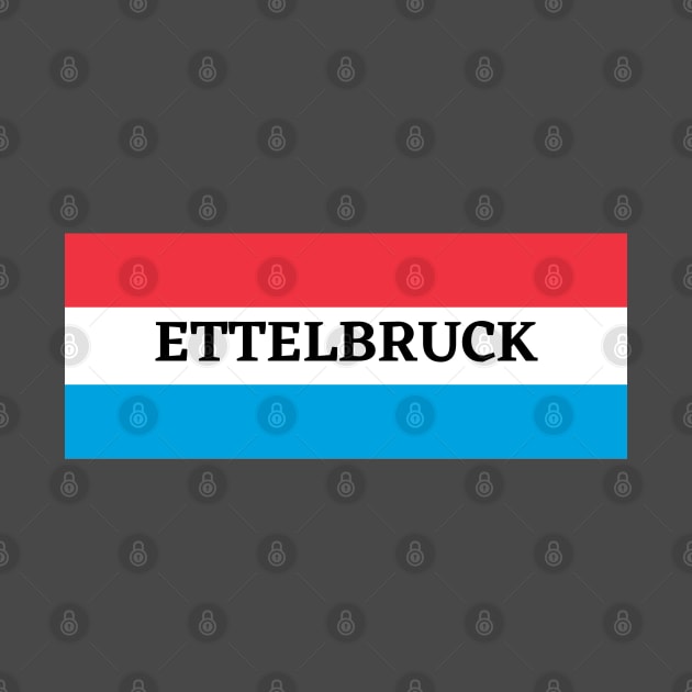 Ettelbruck City in Luxembourg Flag by aybe7elf