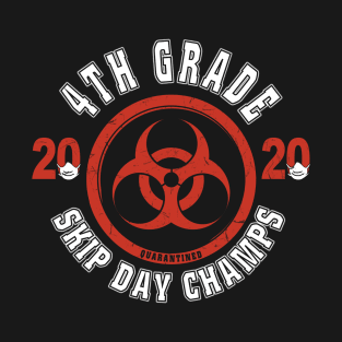 4th Grade 2020 Skip Day Champs Quarantined T-Shirt