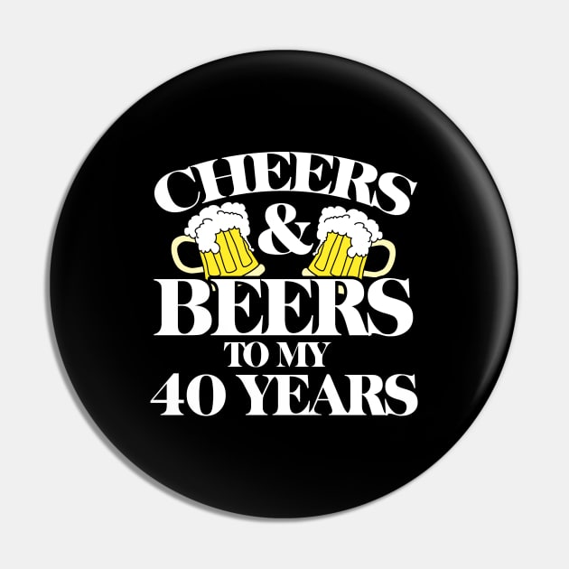 Cheers and Beers to my 40 years Pin by bubbsnugg