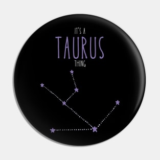 It's a Taurus Thing Pin