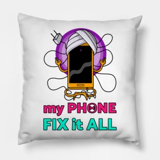 MY PHONE FIX it ALL Pillow