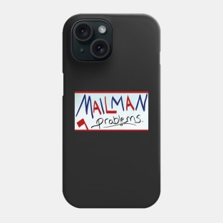 Mailman Problems Phone Case