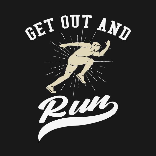 Get out and run Runner Gift by Foxxy Merch