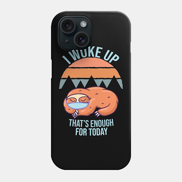 I woke up That's enough for today Phone Case by Bestseller