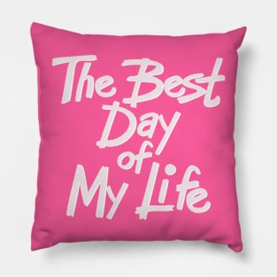 The best day of my life Pillow