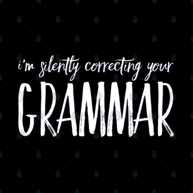 I'm silently correcting your grammar funny sarcastic sayings and quotes by BoogieCreates