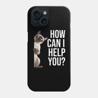 Funny Cat Meme How Can I Help You? Phone Case