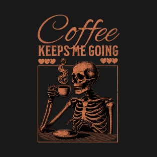 Coffee Keeps Me Going T-Shirt