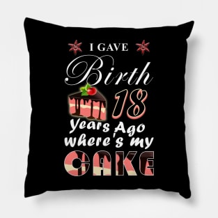 I gave birth 18 years ago, where is my cake? Pillow