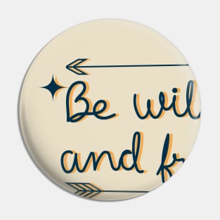 be wild and free Pin