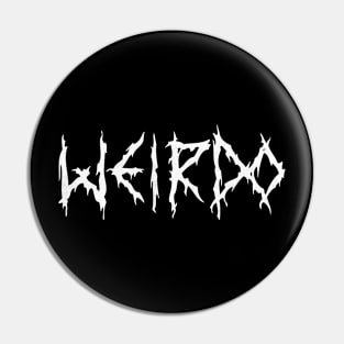 WEIRDO - BLACK METAL STYLE Pin