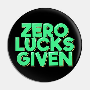 Zero Lucks Given Pin