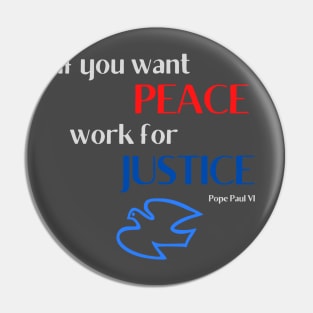 If You Want Peace Work For Justice Pin