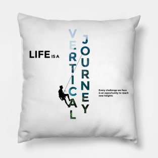 Life is a vertical journey Pillow