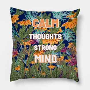 Calm thoughts strong mind Pillow