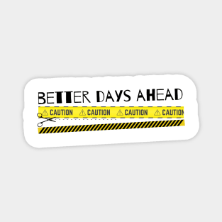 Better Days Ahead Magnet