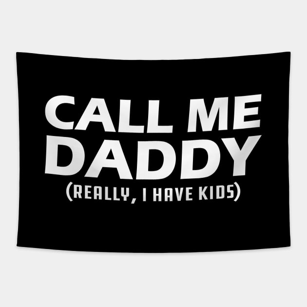 Call me daddy - Really, I have kids? Tapestry by KC Happy Shop