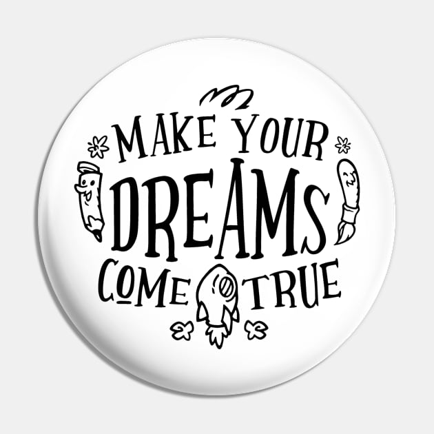 Make Your Dreams Come True Pin by TKLA