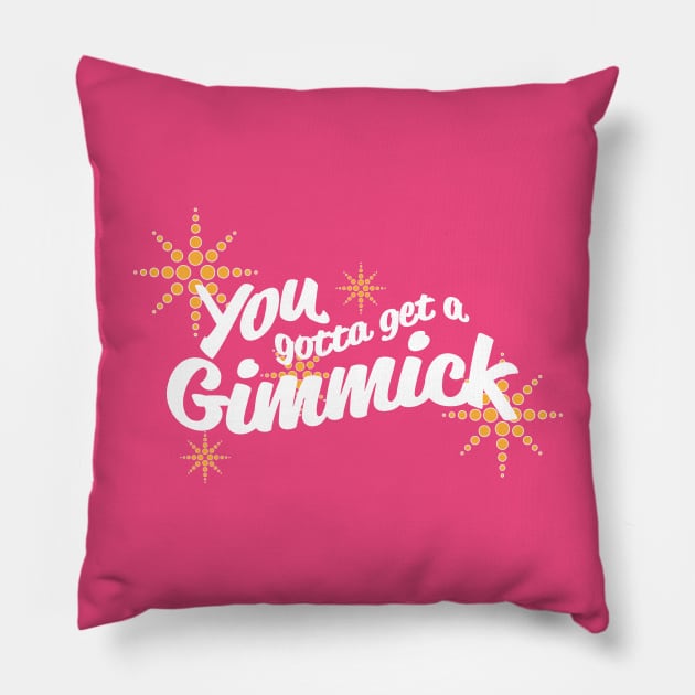 You Gotta Get a Gimmick Pillow by OffBookDesigns