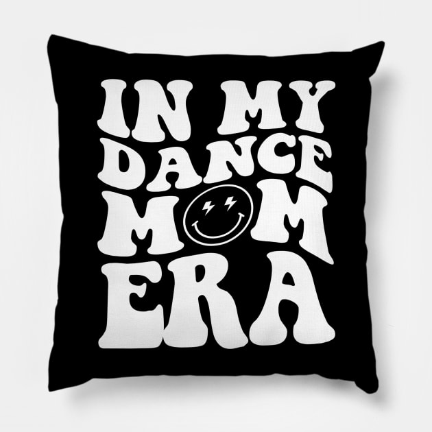 In My Dance Mom Era Pillow by TrikoCraft