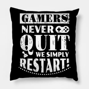 Gamers Never Quit We Simply Restart Pillow