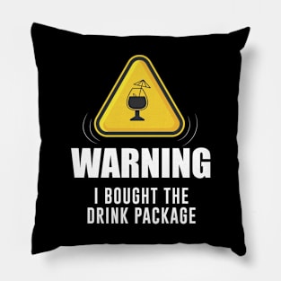 Warning I Bought The Drink Package Pillow