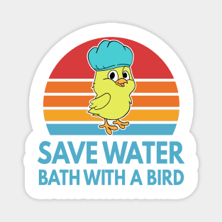 Save Water Bath With A Bird Funny Bird Gift Magnet
