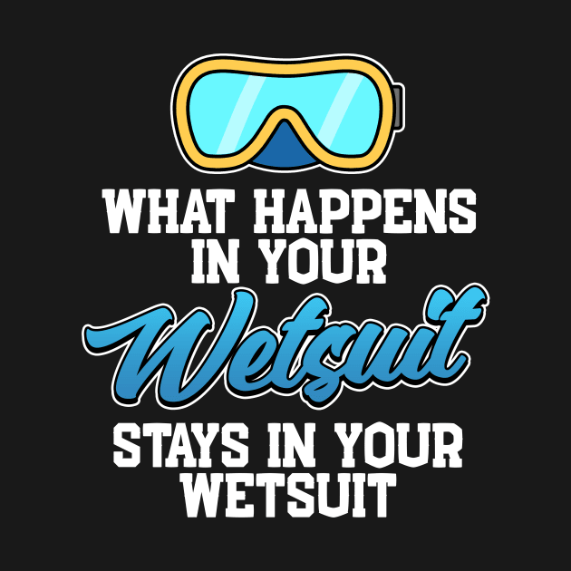 What Happens In Your Wetsuit Scuba Diving Gift by Mesyo