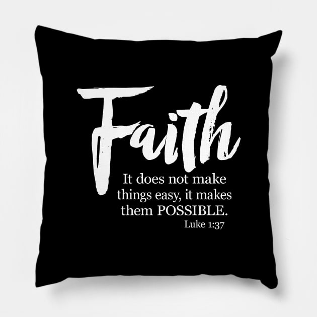 Faith Makes Things Possible - Luke 1:37 Pillow by ScottsRed