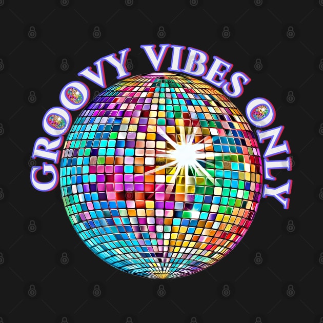 Groovy Vibes Only Good Vibes Retro Disco Ball Design Vintage 1980 by Funny Stuff Club