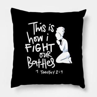 This is How I Fight My Battles - Intercessory Prayer Warrior Gift Pillow