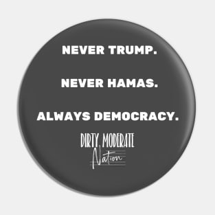 Never Trump Never Hamas Always Democracy white Pin