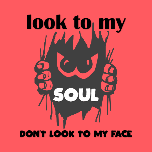 look to my soul don't look to my face t-shirt 2020 by Gemi 