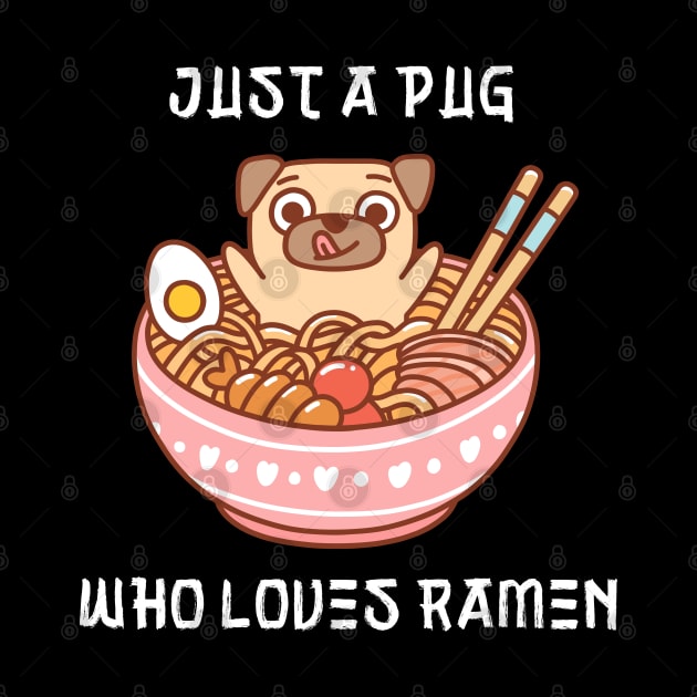 Just a Pug Who Loves Ramen Cute by BestNestDesigns