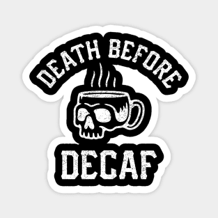 Death Before Decaf Magnet