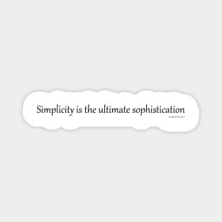 Simplicity is the ultimate sophistication Magnet