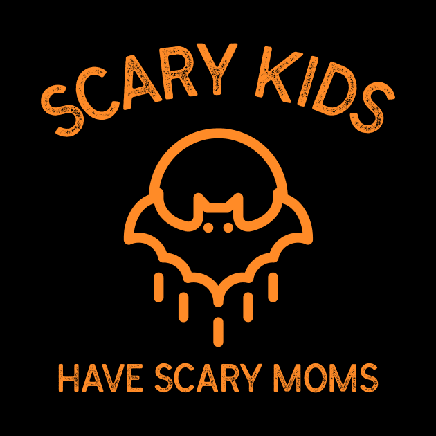 Scary Kids Have Scary Moms Halloween Kids Parents Bat Spooky Orange Moon Motherhood Education by BitterBaubles